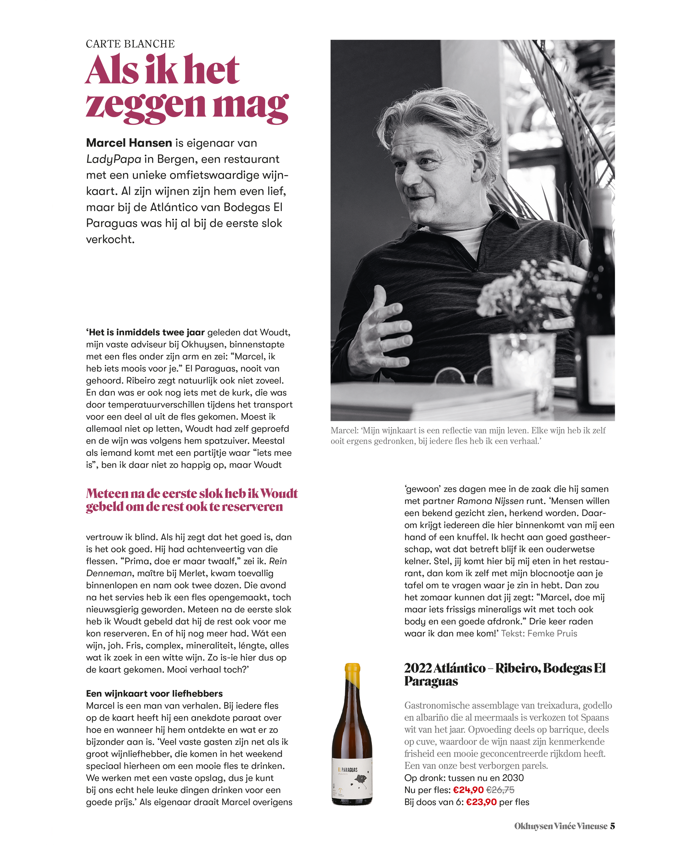 1. Marcel Hansen van restaurant Lady Papa raakt niet uitgepraat over wijn. | 2. Een heel nummer over witte wijn? | 3. De enige echte Sandra Bravo uit Rioja.
